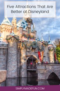 Disneyland | Disney Park Tips | Rides That Are Better at Disneyland | Disneyland Attractions | Disneyland Tips | California Travel Tips
